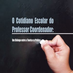 LIVRO O COTIDIANO ESCOLAR DO PROFESSOR COORDENADOR